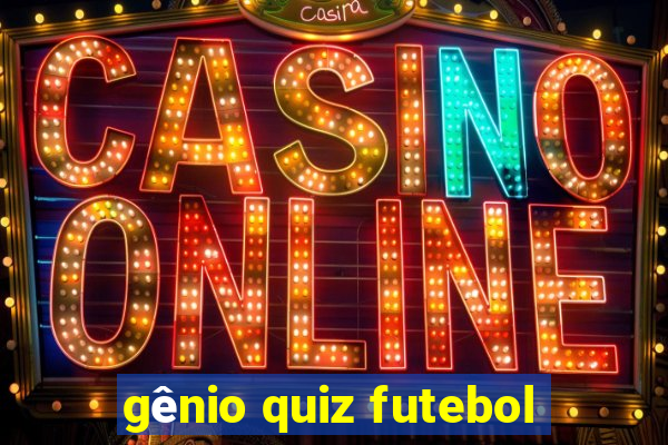 gênio quiz futebol