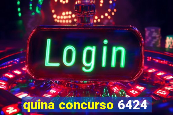 quina concurso 6424