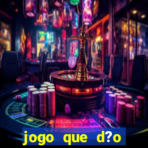 jogo que d?o dinheiro de verdade