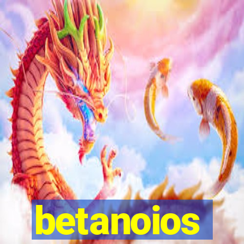 betanoios