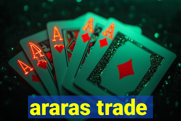 araras trade