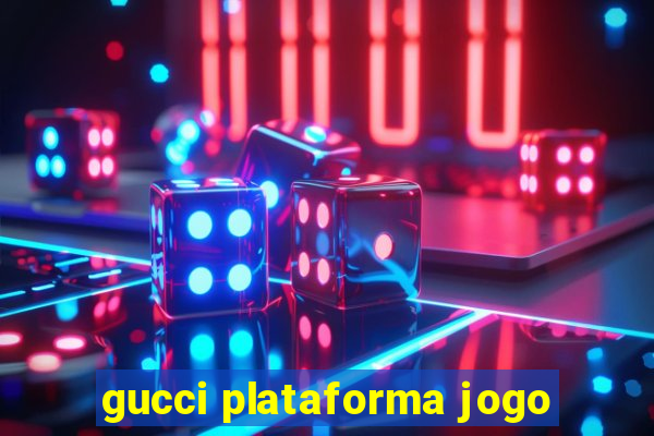 gucci plataforma jogo