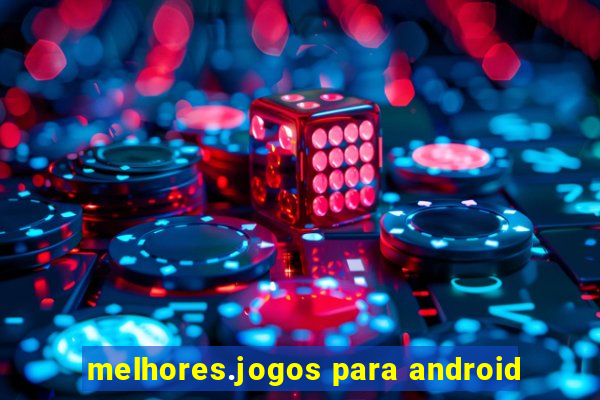 melhores.jogos para android