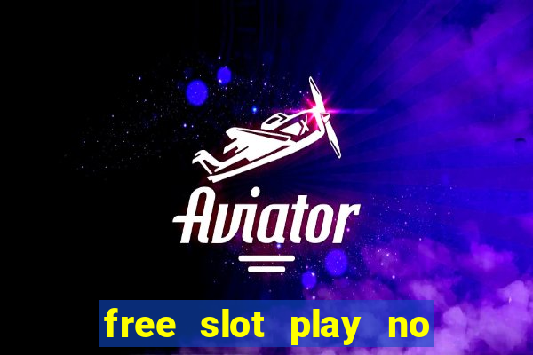 free slot play no deposit with bonus