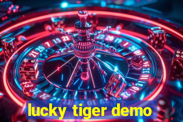 lucky tiger demo