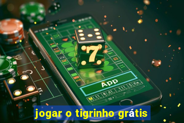 jogar o tigrinho grátis