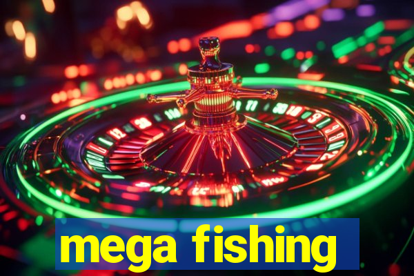 mega fishing