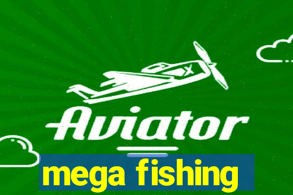 mega fishing