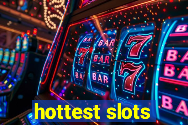 hottest slots