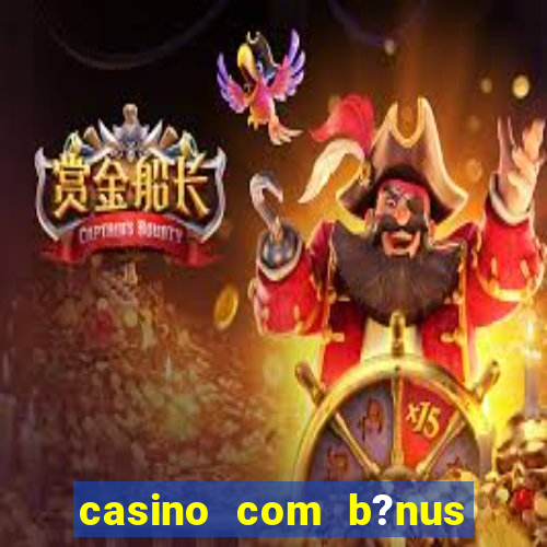 casino com b?nus de cadastro