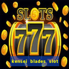 kensei blades slot free play