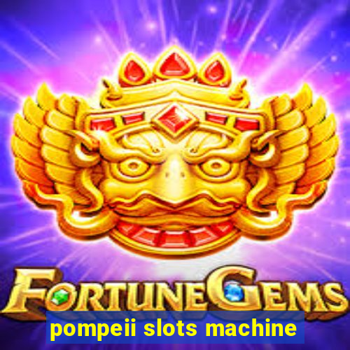 pompeii slots machine