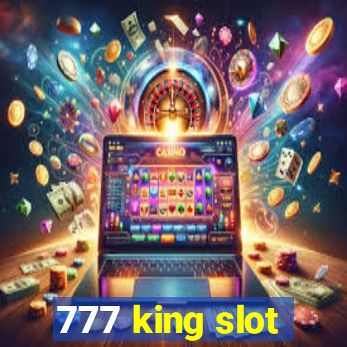 777 king slot