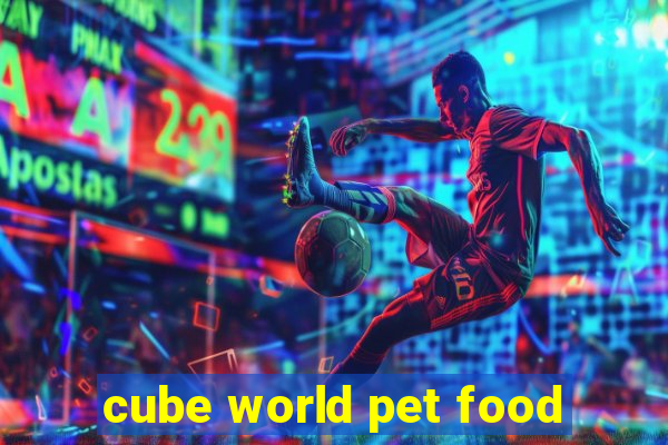 cube world pet food