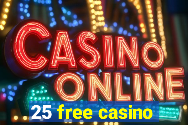 25 free casino