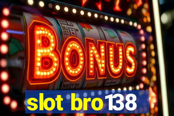 slot bro138