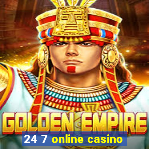 24 7 online casino