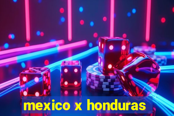 mexico x honduras