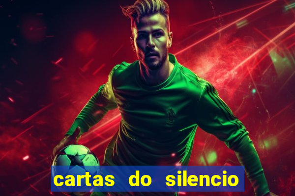 cartas do silencio faz bem