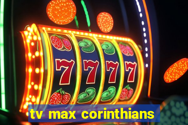 tv max corinthians