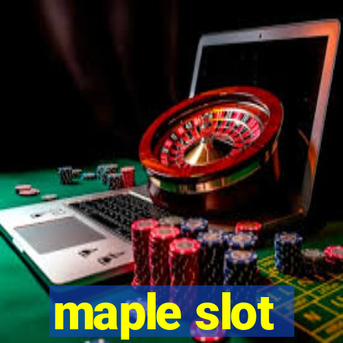 maple slot