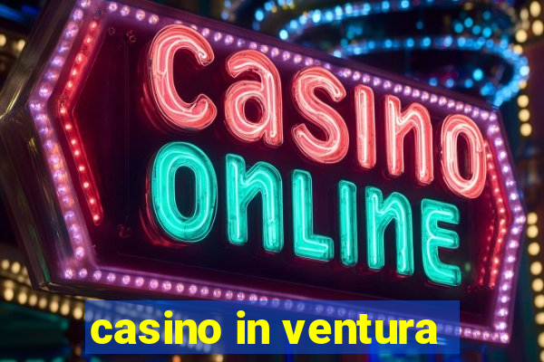 casino in ventura