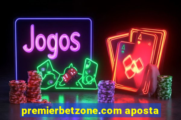 premierbetzone.com aposta