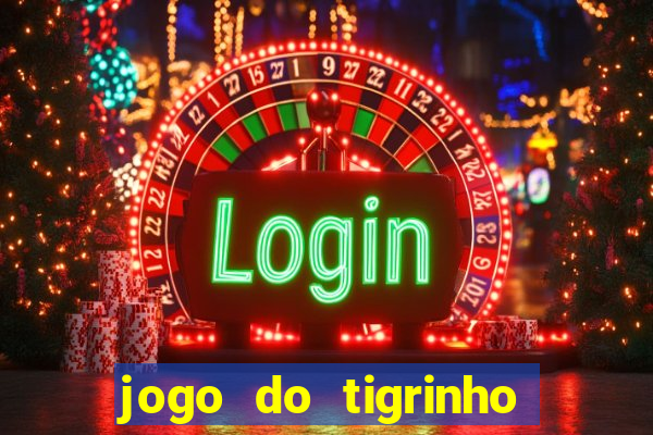 jogo do tigrinho que da bonus