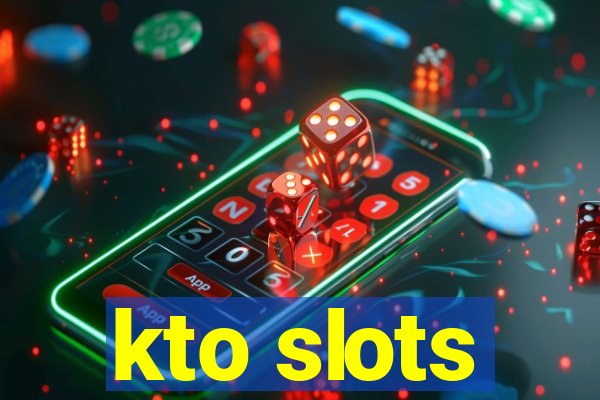 kto slots