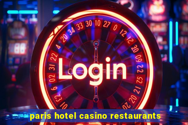 paris hotel casino restaurants