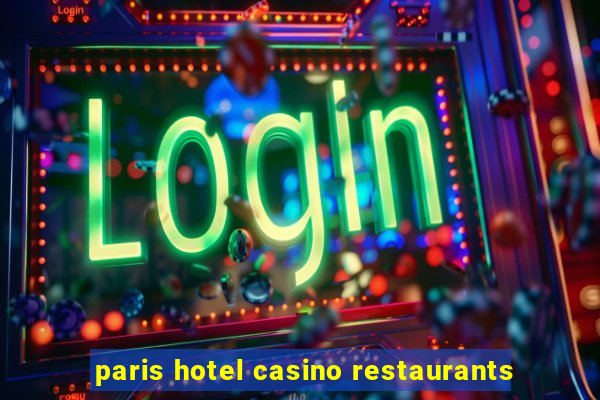 paris hotel casino restaurants