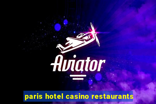 paris hotel casino restaurants