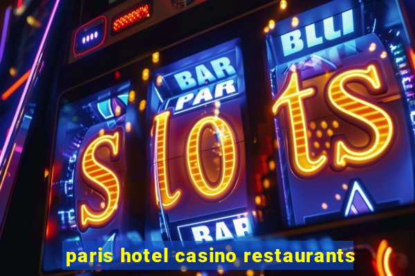 paris hotel casino restaurants