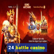 24 battle casino