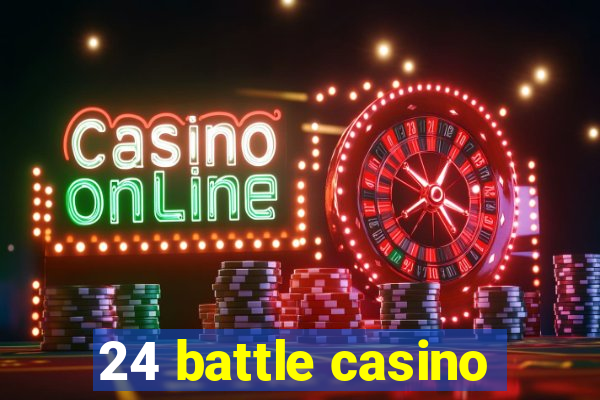 24 battle casino