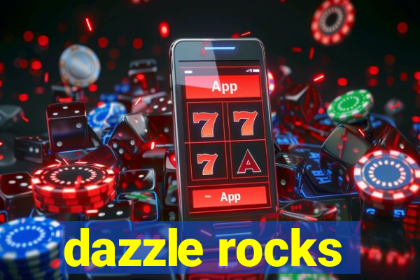 dazzle rocks