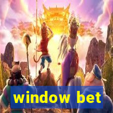 window bet