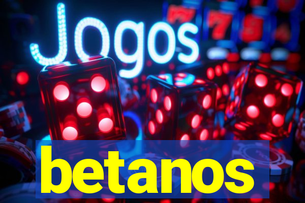 betanos