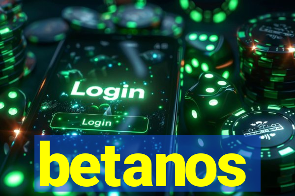 betanos