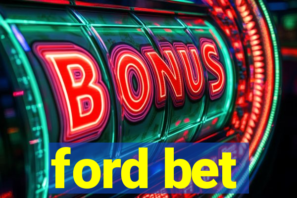 ford bet