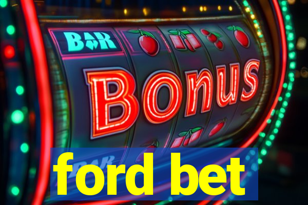 ford bet