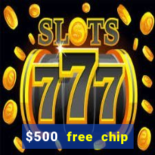 $500 free chip posh casino