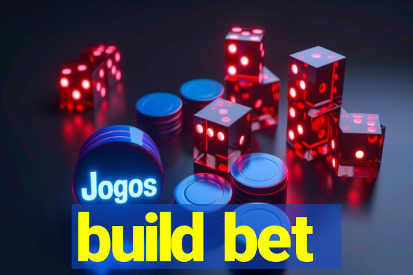 build bet