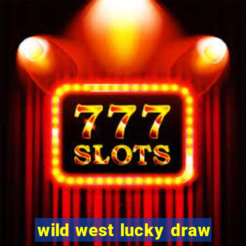 wild west lucky draw