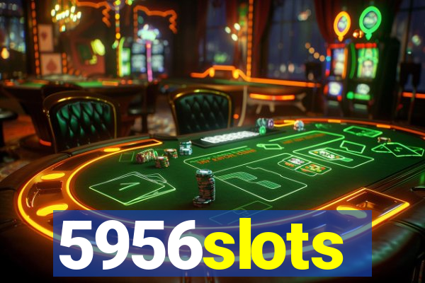 5956slots