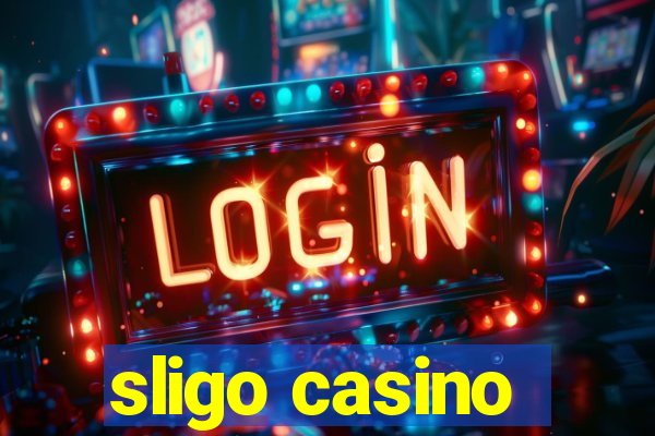 sligo casino