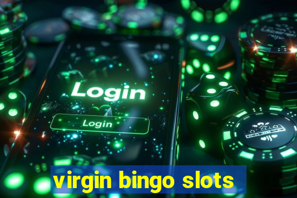 virgin bingo slots