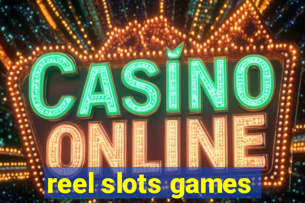 reel slots games