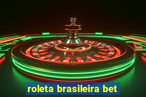 roleta brasileira bet