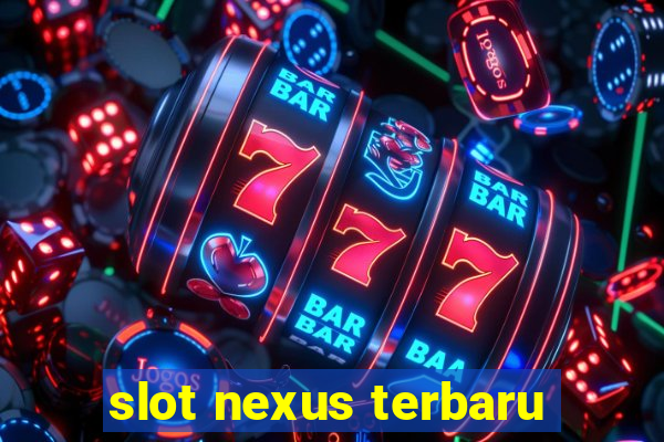 slot nexus terbaru